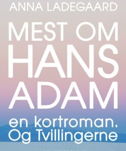 Mest Om Hans-adam: En Kortroman. Og Tvillingerne - Anna Ladegaard - Bog