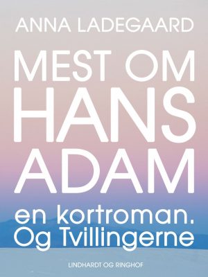 Mest Om Hans-adam: En Kortroman. Og Tvillingerne - Anna Ladegaard - Bog