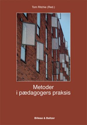 Metoder I Pædagogers Praksis - Tom Ritchie - Bog