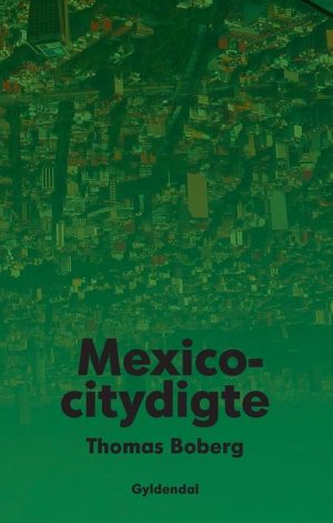 Mexicocitydigte - Thomas Boberg - Bog