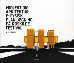 Midlertidig Arkitektur og fysisk planlægning på Roskilde Festival (Bog)