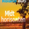Midt I Horisonten - Roland Buti - Bog