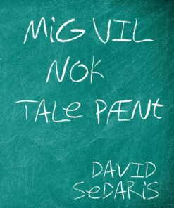 Mig Vil Nok Tale Pænt - David Sedaris - Bog