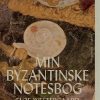 Min Byzantinske Notesbog - Elof Westergaard - Bog