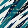 Min Far Er En Tiger - Sara Roepstorff - Bog