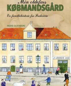Min Oldefars Købmandsgård - Ingrid Oldenburg - Bog