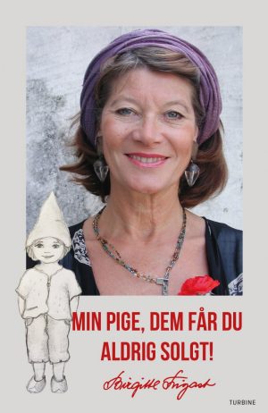 Min Pige! Dem Får Du Aldrig Solgt - Birgitte Frigast - Bog
