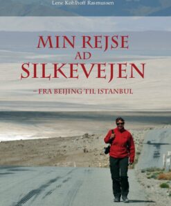 Min Rejse Ad Silkevejen - Lene Kohlhoff Rasmussen - Bog