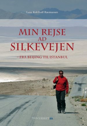 Min Rejse Ad Silkevejen - Lene Kohlhoff Rasmussen - Bog