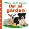Min Rør Og Føl Bog Om: Dyr På Gården - Dawn Sirett - Bog
