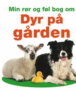 Min Rør Og Føl Bog Om: Dyr På Gården - Dawn Sirett - Bog