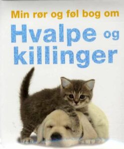 Min Rør Og Føl Bog Om Hvalpe Og Killinger - Dawn Sirett - Bog