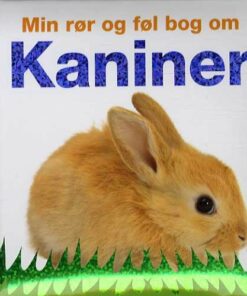 Min Rør Og Føl Bog Om Kaniner - Dawn Sirett - Bog