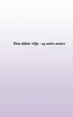 Min Sidste Vilje - Og Andre ønsker - Cecilie Rosdahl - Bog