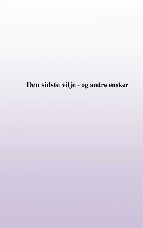 Min Sidste Vilje - Og Andre ønsker - Cecilie Rosdahl - Bog