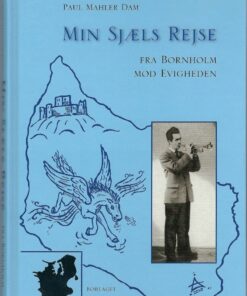 Min Sjæls Rejse Fra Bornholm Mod Evigheden - Paul Mahler Dam - Bog