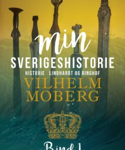 Min Sverigeshistorie - Bind 1 - Vilhelm Moberg - Bog