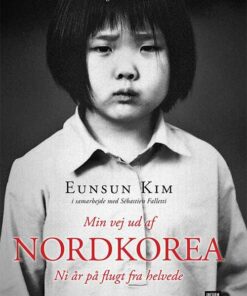 Min Vej Ud Af Nordkorea - Eunsun Kim - Bog