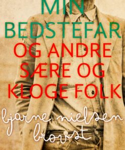 Min bedstefar og andre sære og kloge folk (E-bog)