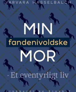 Min fandenivoldske mor - Et eventyrligt liv (E-bog)
