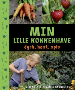 Min lille køkkenhave - dyrk, høst, spis (Bog)