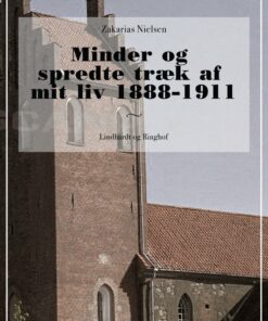 Minder Og Spredte Træk Af Mit Liv 1888-1911 - Zakarias Nielsen - Bog
