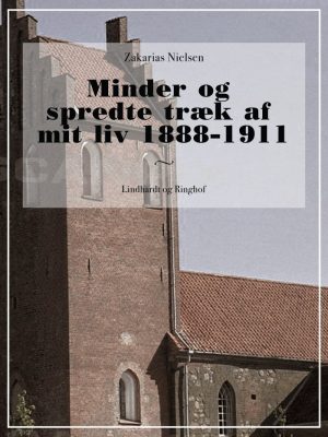 Minder Og Spredte Træk Af Mit Liv 1888-1911 - Zakarias Nielsen - Bog