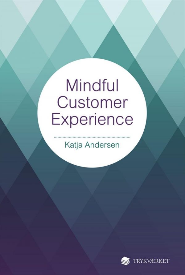 Mindful Customer Experience - Katja Andersen - Bog