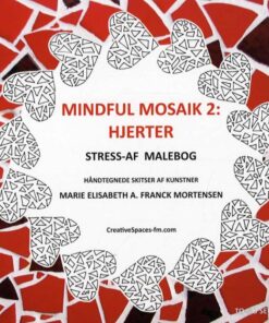 Mindful Mosaik 2: Hjerter - Marie Elisabeth A. Franck Mortensen - Bog