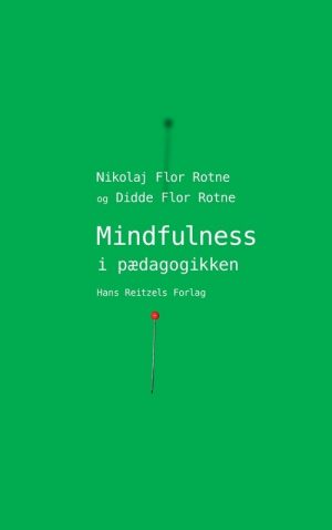 Mindfulness I Pædagogikken - Nikolaj Flor Rotne - Bog