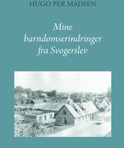 Mine Barndomserindringer Fra Svogerslev - Hugo Per Madsen - Bog