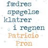 Mine Fædres Spøgelse Klatrer I Regnen - Patricio Pron - Bog