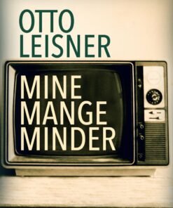 Mine Mange Minder - Otto Leisner - Bog
