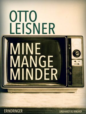 Mine Mange Minder - Otto Leisner - Bog