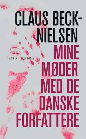 Mine Møder Med De Danske Forfattere - Claus Beck-nielsen - Bog