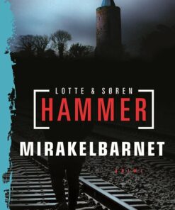 Mirakelbarnet - Lotte Og Søren Hammer - Bog