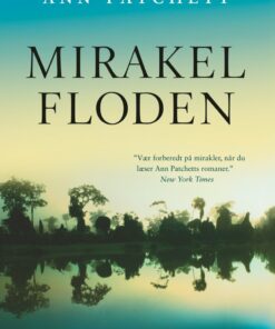 Mirakelfloden - Ann Patchett - Bog
