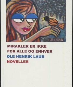 Mirakler Er Ikke For Alle Og Enhver - Ole Henrik Laub - Bog