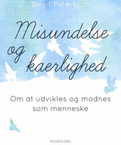 Misundelse Og Kærlighed. Om At Udvikles Og Modnes Som Menneske - Birgit Petersson - Bog