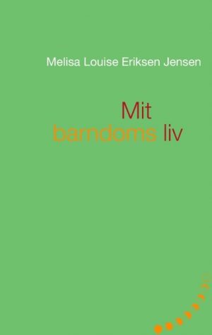 Mit Barndoms Liv - Melisa Louise Eriksen Jensen - Bog