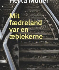 Mit Fædreland Var En æblekerne - Herta Müller - Bog