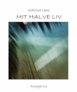 Mit Halve Liv - Katrina Leno - Bog