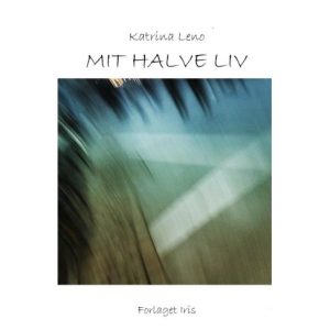 Mit Halve Liv - Katrina Leno - Bog