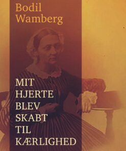 Mit Hjerte Blev Skabt Til Kærlighed - Bodil Wamberg - Bog