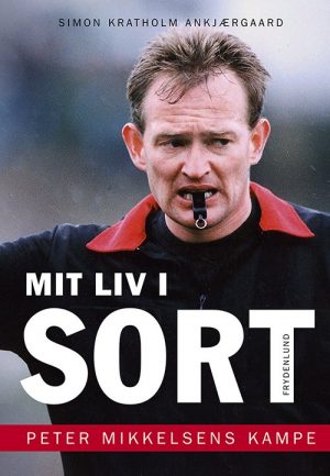 Mit Liv I Sort - Peter Mikkelsens Kampe - Simon Kratholm Ankjærgaard - Bog