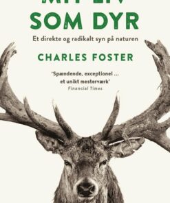 Mit Liv Som Dyr - Charles Foster - Bog