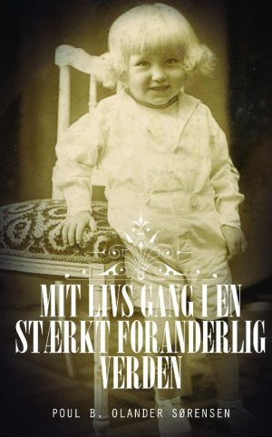 Mit Livs Gang I En Stærkt Foranderlig Verden - Poul B. Olander Sørensen - Bog