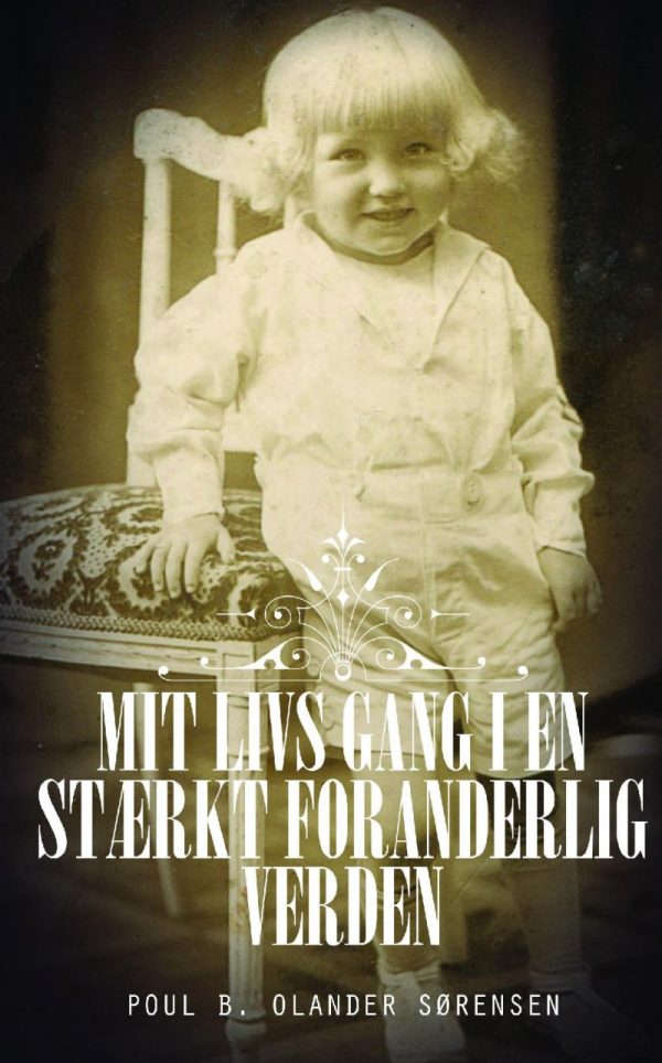 Mit Livs Gang I En Stærkt Foranderlig Verden - Poul B. Olander Sørensen - Bog