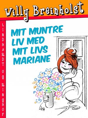 Mit Muntre Liv Med Mit Livs Mariane - Willy Breinholst - Bog