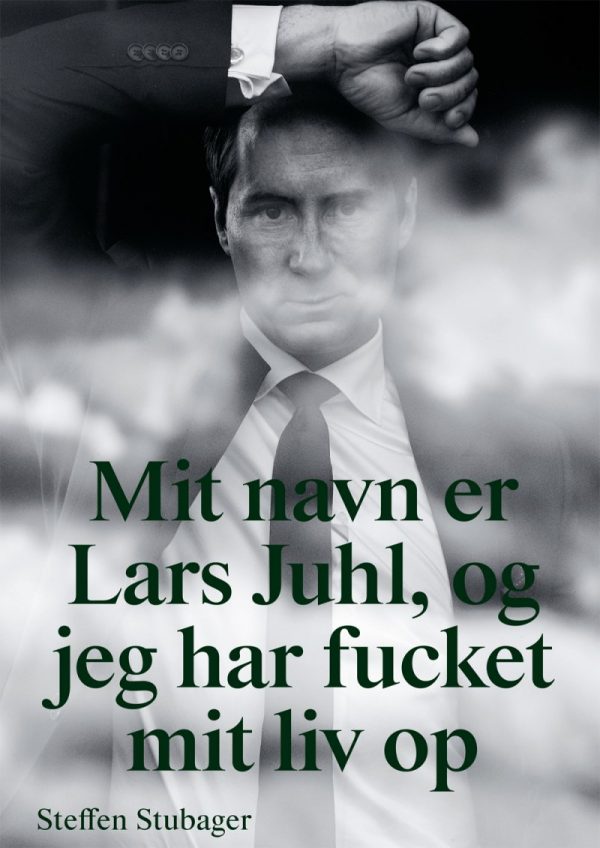Mit Navn Er Lars Juhl Og Jeg Har Fucket Mit Liv Op - Steffen Stubager - Bog